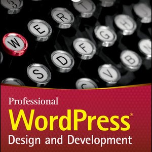 Professional WordPress: Design and Development (3rd Edition)